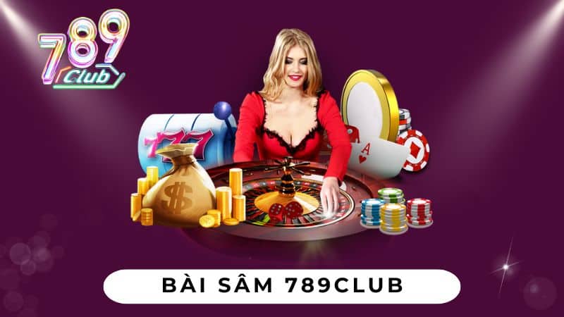 Bài Sâm 789Club - Hướng Dẫn Chơi Sâm Cho Người Mới