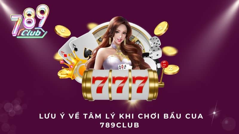 Lưu ý về tâm lý khi chơi Bầu cua 789Club