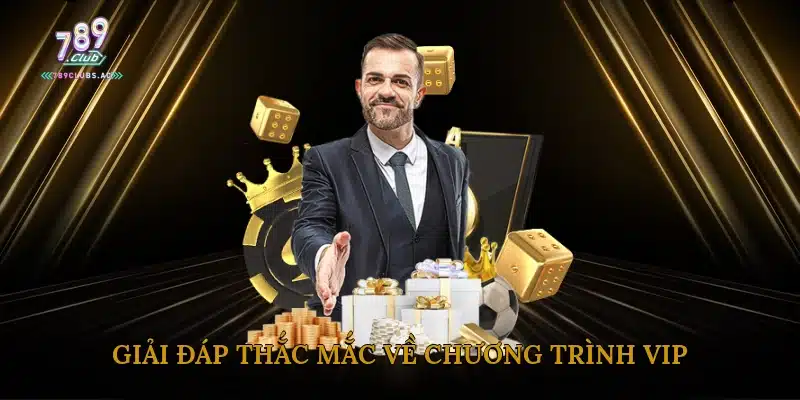 Giải Đáp Thắc Mắc Về Chương Trình VIP