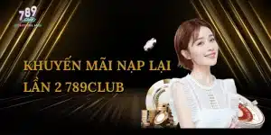 khuyen-mai-nap-lai-lan-2-789club-1