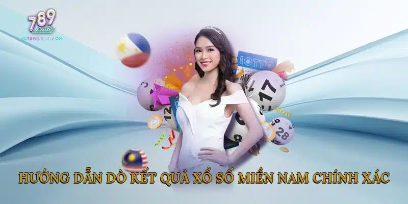 Hướng Dẫn Dò Kết Quả Xổ Số Miền Nam Chính Xác