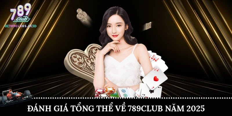 Đánh giá tổng thể về 789Club